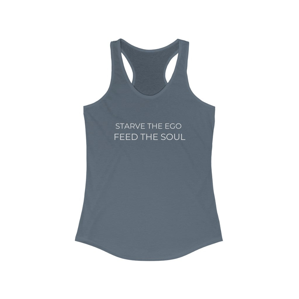 Modern Starve the Ego Feed the Soul Women's Ideal Racerback Tank