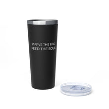 Load image into Gallery viewer, Starve the Ego Feed the Soul Copper Vacuum Insulated Tumbler, 22oz
