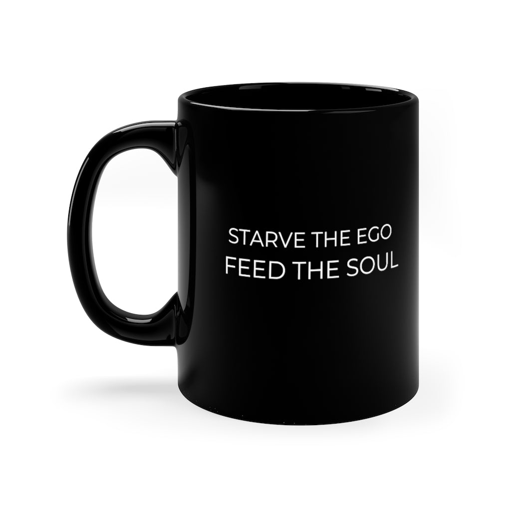 Starve the Ego Feed the Soul Black Coffee Mug, 11oz