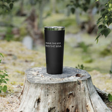 Load image into Gallery viewer, Starve the Ego Feed the Soul Copper Vacuum Insulated Tumbler, 22oz
