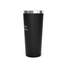 Load image into Gallery viewer, Starve the Ego Feed the Soul Copper Vacuum Insulated Tumbler, 22oz
