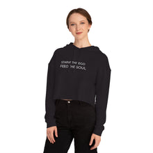 Load image into Gallery viewer, Modern Starve the Ego Feed the Soul Women’s Cropped Hooded Sweatshirt
