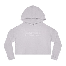 Load image into Gallery viewer, Modern Starve the Ego Feed the Soul Women’s Cropped Hooded Sweatshirt
