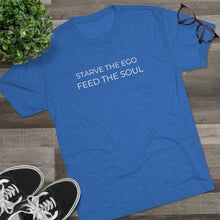 Load image into Gallery viewer, Modern Starve the Ego Feed the Soul Unisex Tri-Blend Crew Tee
