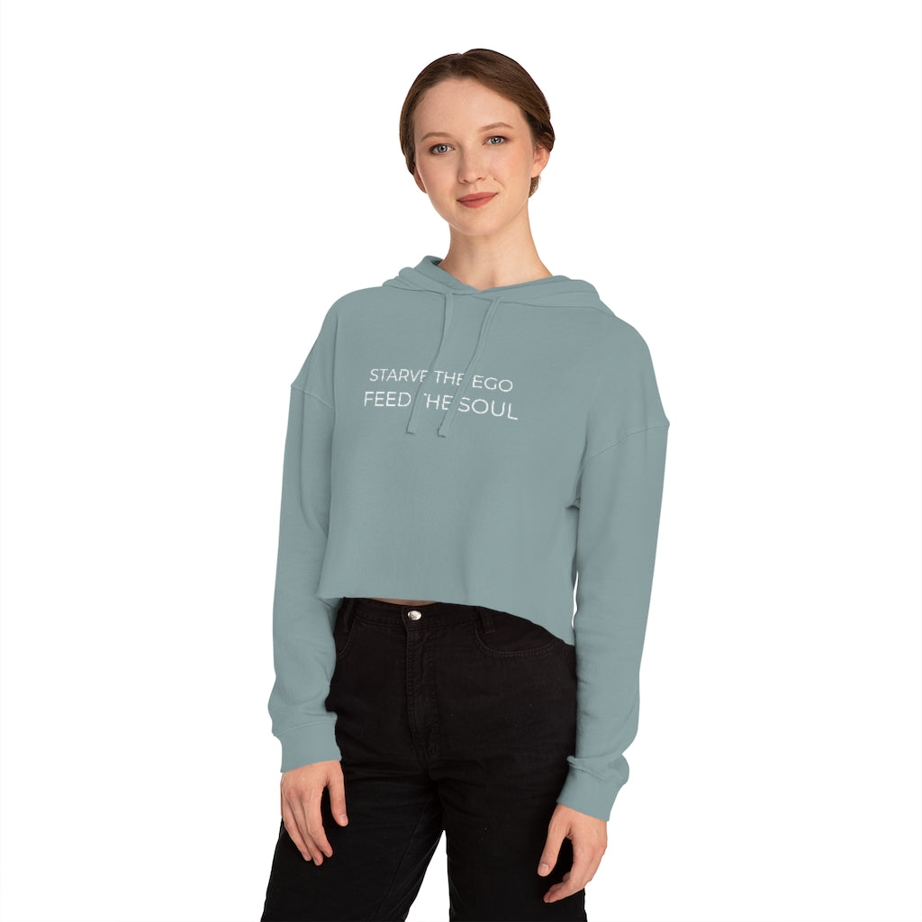 Modern Starve the Ego Feed the Soul Women’s Cropped Hooded Sweatshirt