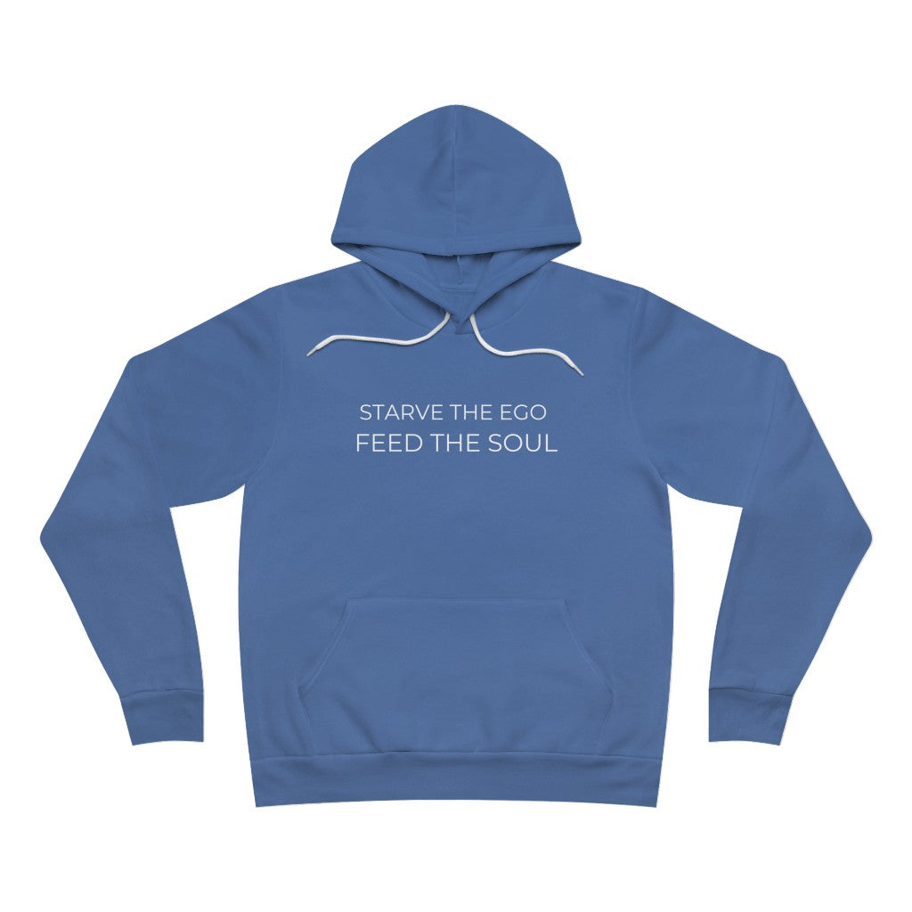 Modern Starve the Ego Feed the Soul Unisex Fleece Pullover Hoodie