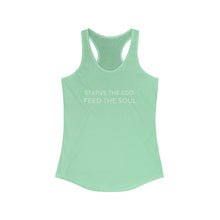 Load image into Gallery viewer, Modern Starve the Ego Feed the Soul Women&#39;s Ideal Racerback Tank
