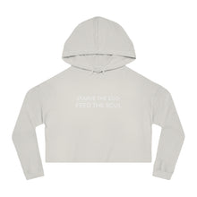 Load image into Gallery viewer, Modern Starve the Ego Feed the Soul Women’s Cropped Hooded Sweatshirt
